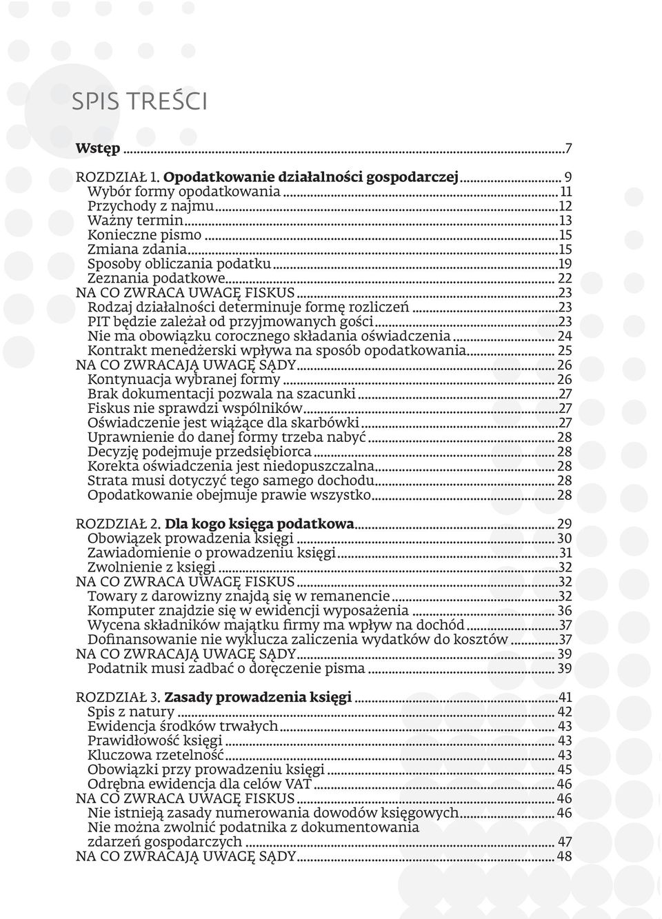..23 Nie ma obowiązku corocznego składania oświadczenia... 24 Kontrakt menedżerski wpływa na sposób opodatkowania... 25 NA CO ZWRACAJĄ UWAGĘ SĄDY... 26 Kontynuacja wybranej formy.