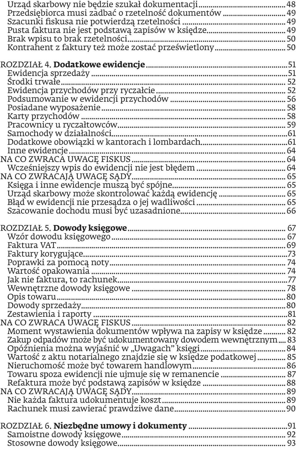 ..51 Ewidencja sprzedaży...51 Środki trwałe... 52 Ewidencja przychodów przy ryczałcie... 52 Podsumowanie w ewidencji przychodów... 56 Posiadane wyposażenie... 58 Karty przychodów.