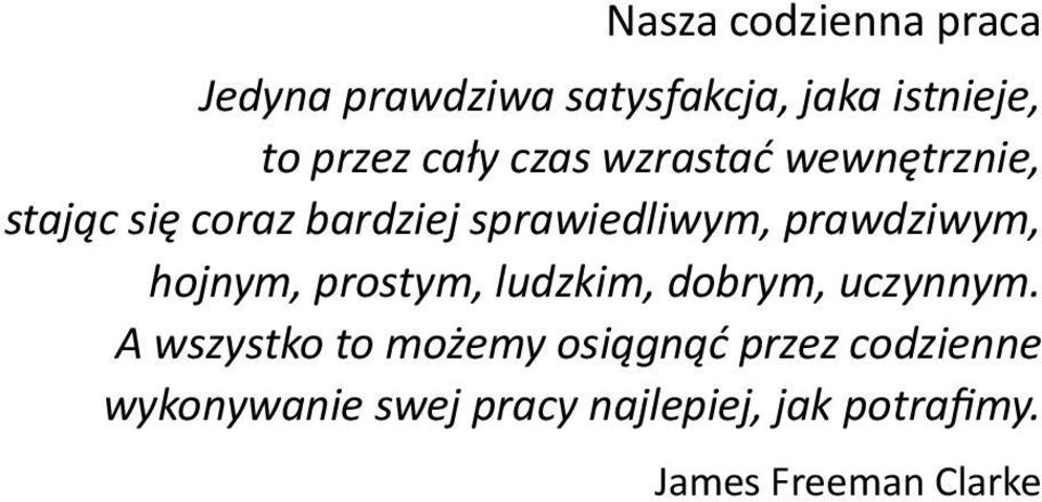 prawdziwym, hojnym, prostym, ludzkim, dobrym, uczynnym.