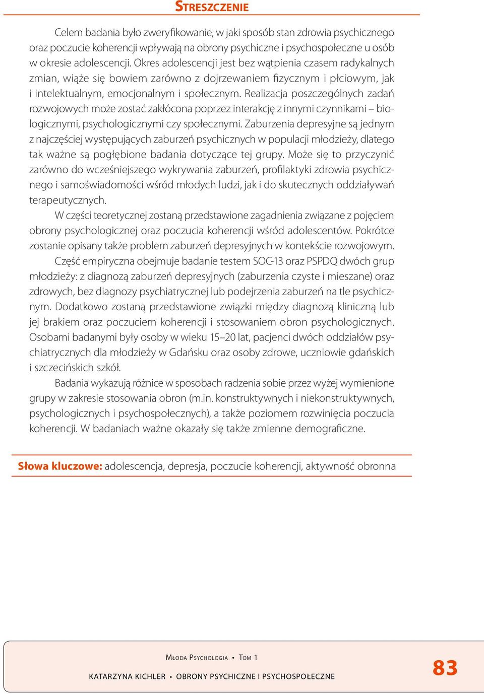 Realizacja poszczególnych zadań rozwojowych może zostać zakłócona poprzez interakcję z innymi czynnikami biologicznymi, psychologicznymi czy społecznymi.