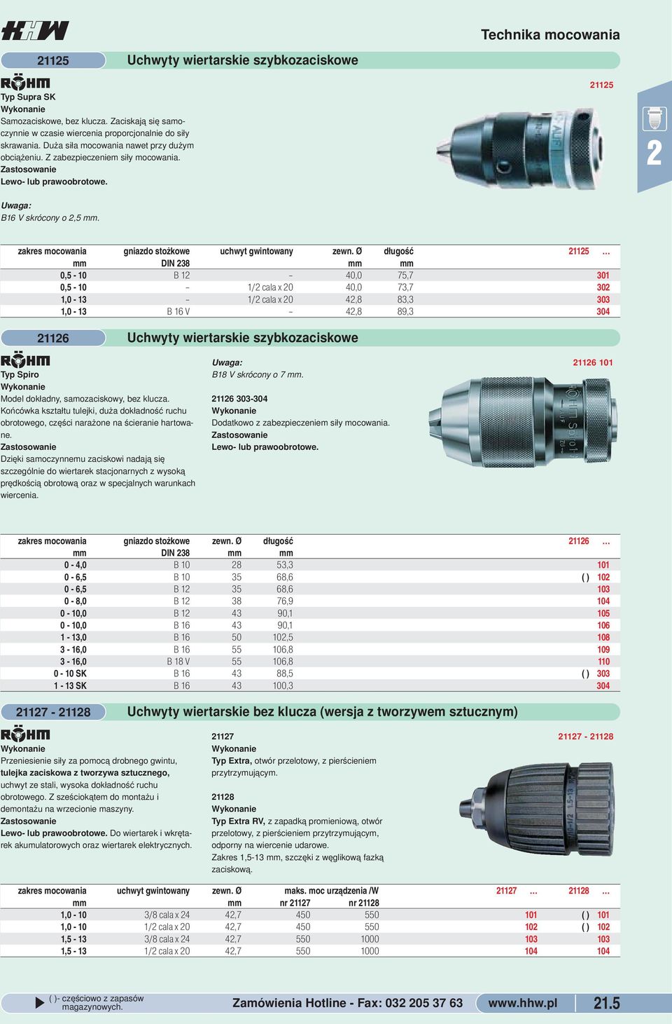 mm 0,5-10 B 1 40,0 75,7 301 0,5-10 1/ cala x 0 40,0 73,7 30 1,0-13 1/ cala x 0 4,8 83,3 303 1,0-13 B 16 V 4,8 89,3 304 116 8 Typ Spiro Model dokładny, samozaciskowy, bez klucza Końcówka kształtu
