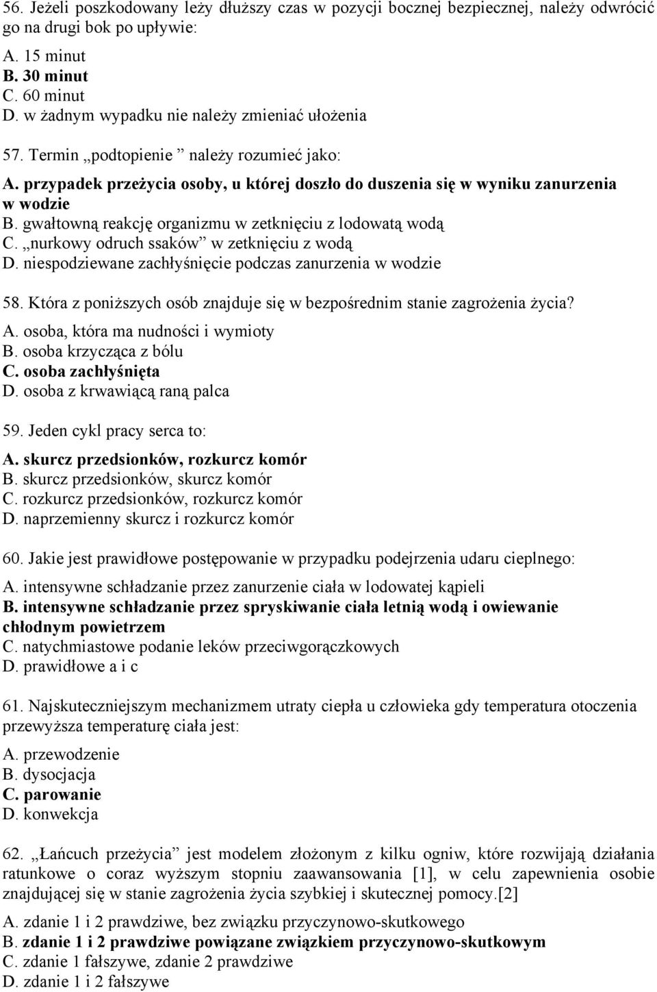 gwałtowną reakcję organizmu w zetknięciu z lodowatą wodą C. nurkowy odruch ssaków w zetknięciu z wodą D. niespodziewane zachłyśnięcie podczas zanurzenia w wodzie 58.