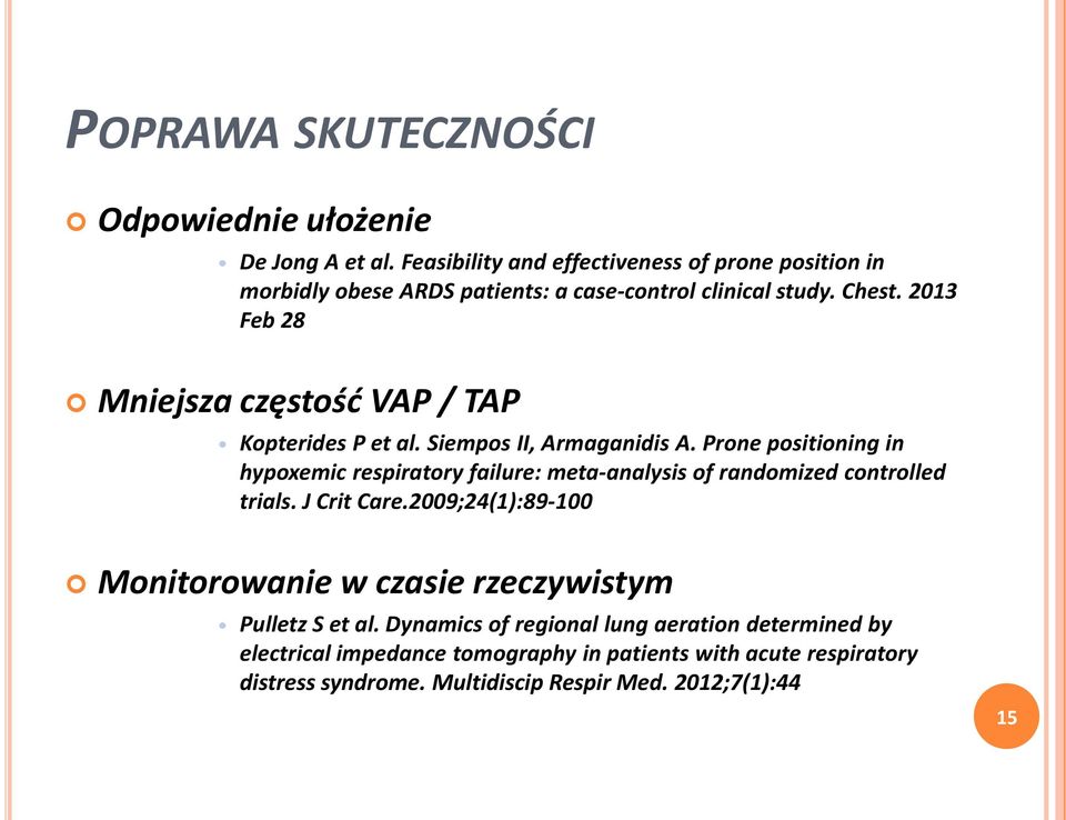 2013 Feb 28 Mniejsza częstość VAP / TAP Kopterides P et al. Siempos II, Armaganidis A.