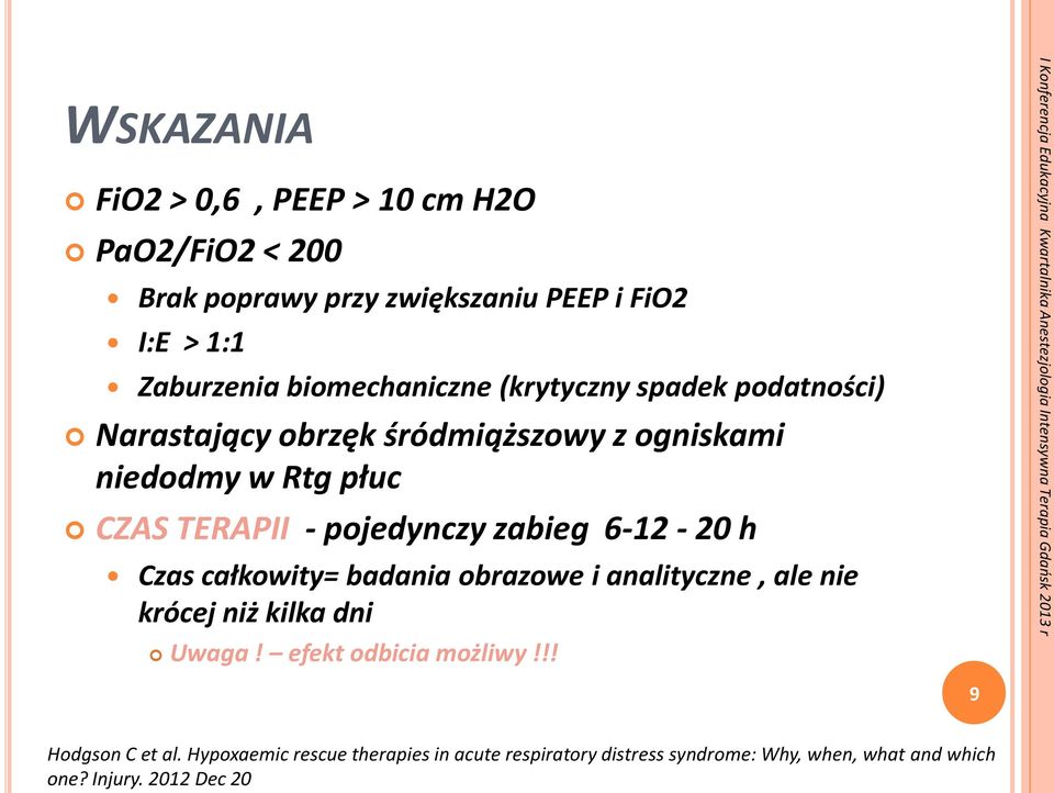 pojedynczy zabieg 6-12 - 20 h Czas całkowity= badania obrazowe i analityczne, ale nie krócej niż kilka dni Uwaga!