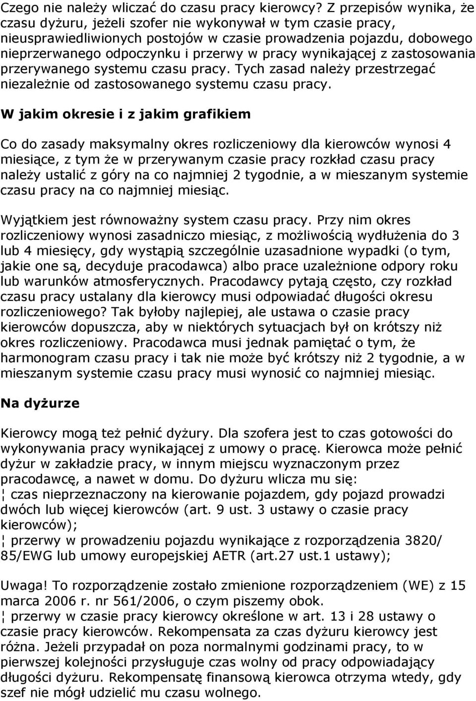 wynikającej z zastosowania przerywanego systemu czasu pracy. Tych zasad należy przestrzegać niezależnie od zastosowanego systemu czasu pracy.