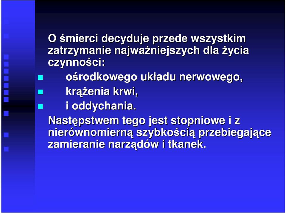 ążenia krwi, i oddychania.