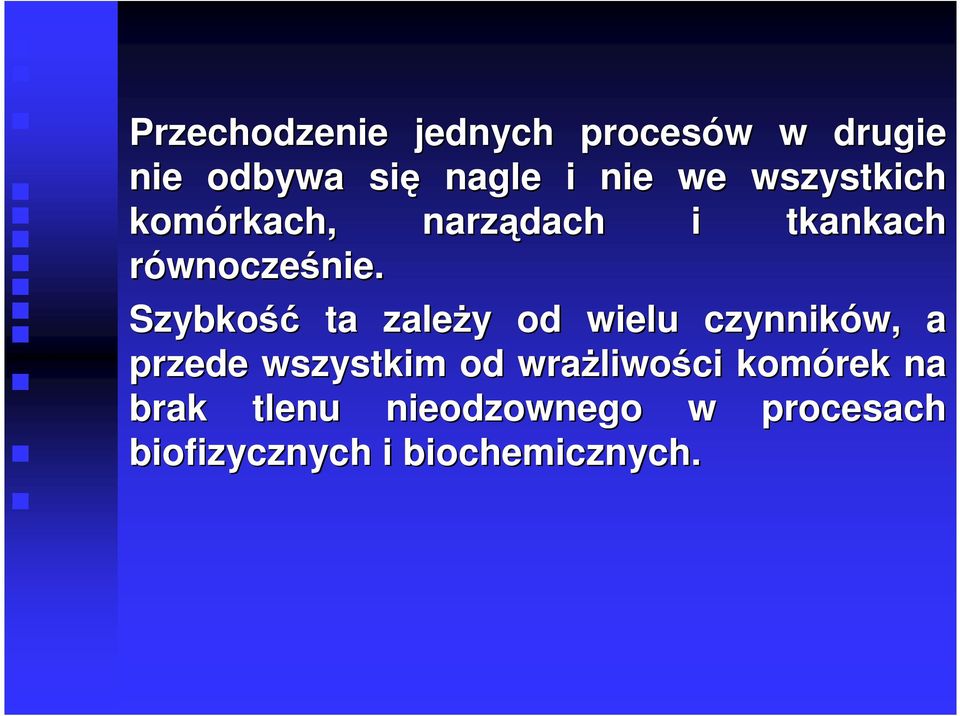 Szybkość ta zależy y od wielu w czynników, a przede wszystkim od wrażliwo