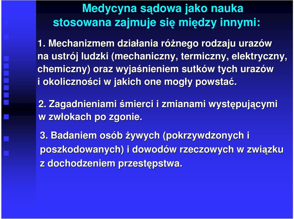 oraz wyjaśnieniem sutków w tych urazów i okoliczności ci w jakich one mogły y powstać. 2.