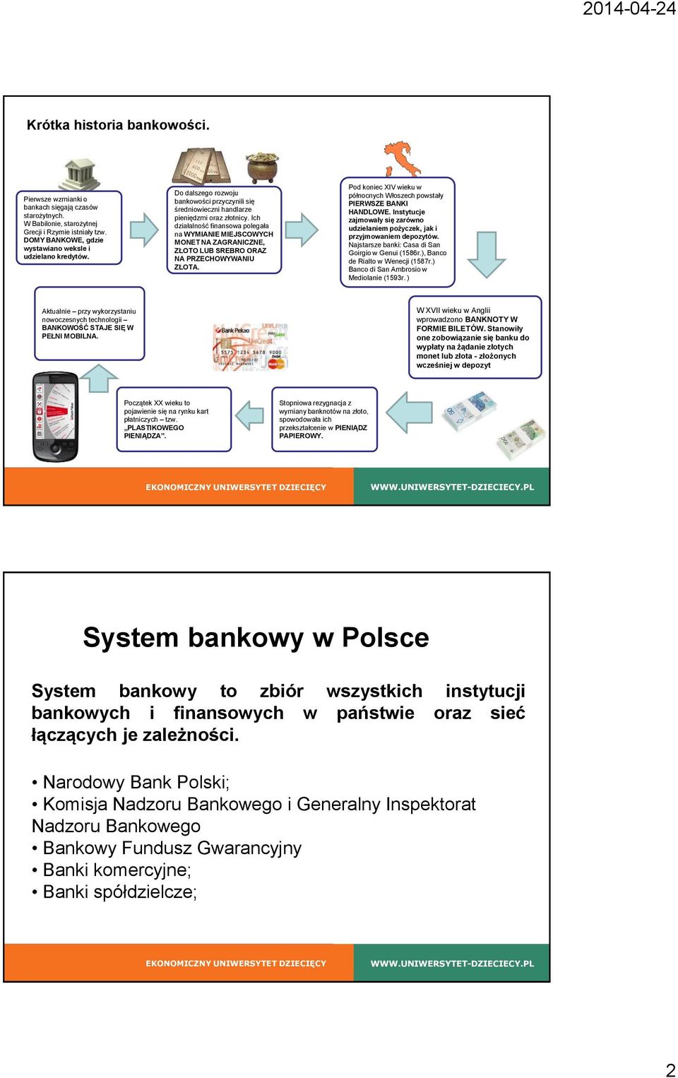 Ich działalność finansowa polegała na WYMIANIE MIEJSCOWYCH MONET NA ZAGRANICZNE, ZŁOTO LUB SREBRO ORAZ NA PRZECHOWYWANIU ZŁOTA.