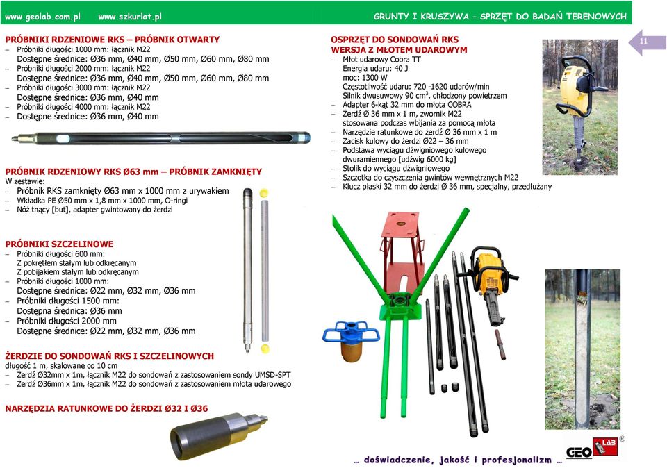 długości 2000 mm: łącznik M22 Dostępne średnice: Ø36 mm, Ø40 mm, Ø50 mm, Ø60 mm, Ø80 mm Próbniki długości 3000 mm: łącznik M22 Dostępne średnice: Ø36 mm, Ø40 mm Próbniki długości 4000 mm: łącznik M22