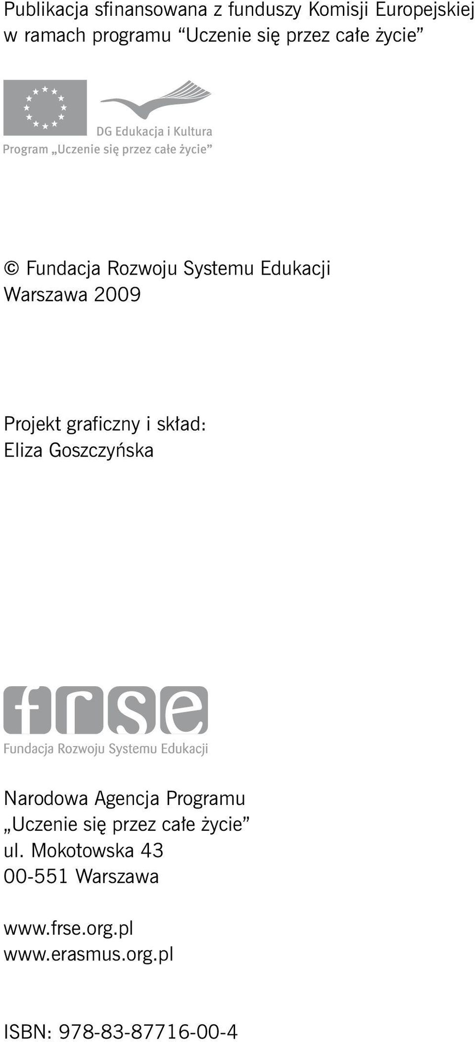 skład: Eliza Goszczyńska Narodowa Agencja Programu Uczenie się przez całe życie ul.
