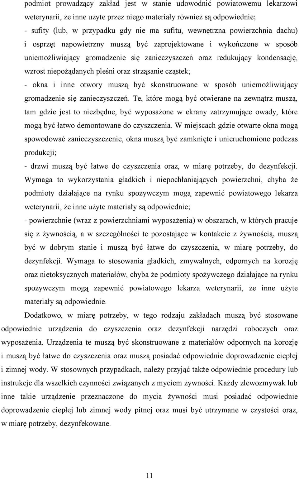 pleśni oraz strząsanie cząstek; - okna i inne otwory muszą być skonstruowane w sposób uniemożliwiający gromadzenie się zanieczyszczeń.