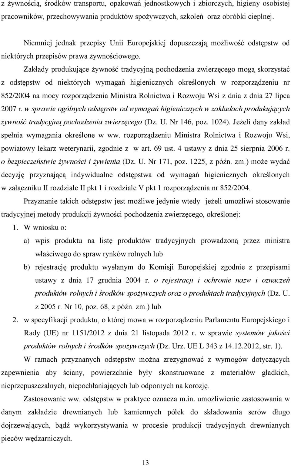 Zakłady produkujące żywność tradycyjną pochodzenia zwierzęcego mogą skorzystać z odstępstw od niektórych wymagań higienicznych określonych w rozporządzeniu nr 852/2004 na mocy rozporządzenia Ministra