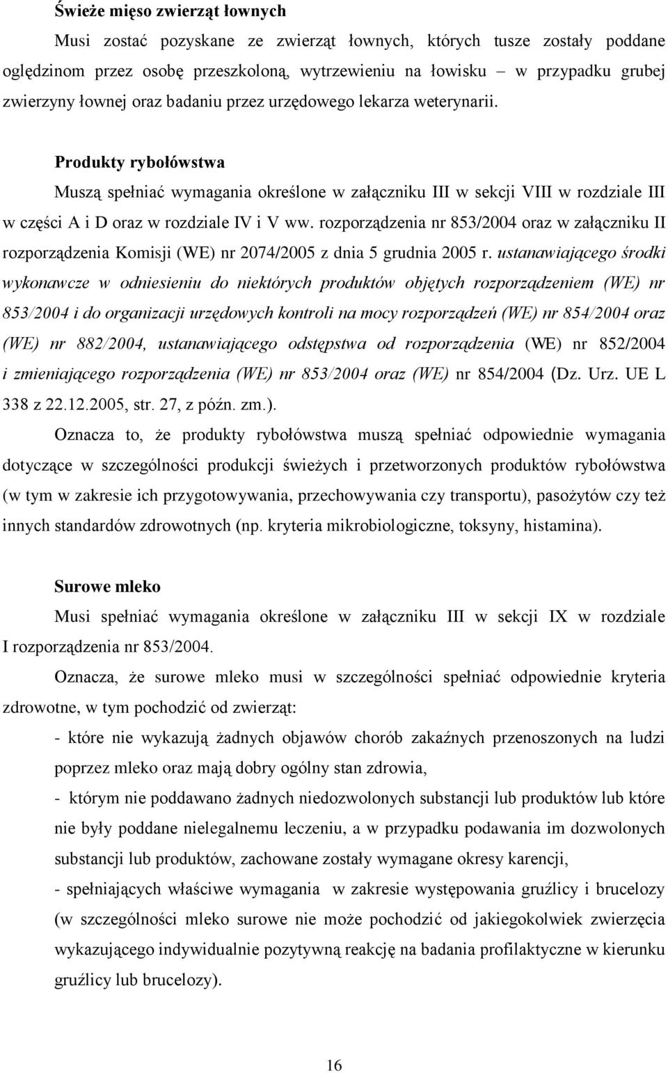 rozporządzenia nr 853/2004 oraz w załączniku II rozporządzenia Komisji (WE) nr 2074/2005 z dnia 5 grudnia 2005 r.