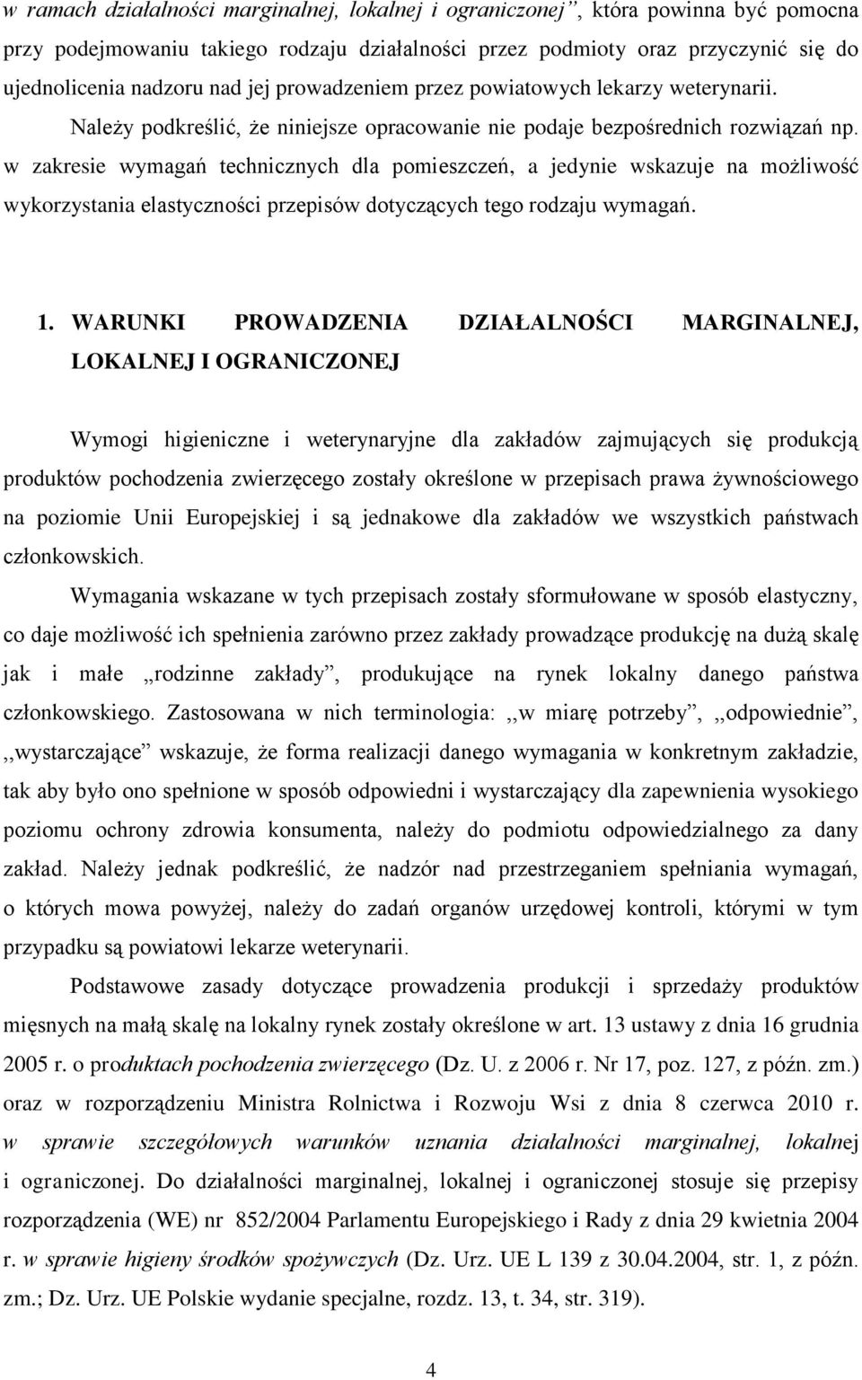 w zakresie wymagań technicznych dla pomieszczeń, a jedynie wskazuje na możliwość wykorzystania elastyczności przepisów dotyczących tego rodzaju wymagań. 1.