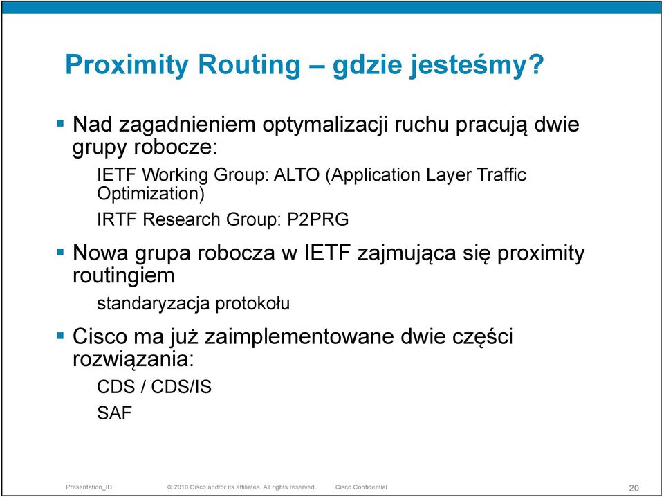 Traffic Optimization) IRTF Research Group: P2PRG Nowa grupa robocza w IETF zajmująca się proximity routingiem