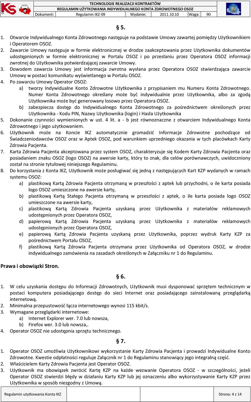 informacji zwrotnej do Użytkownika potwierdzającej zawarcie Umowy. 3.