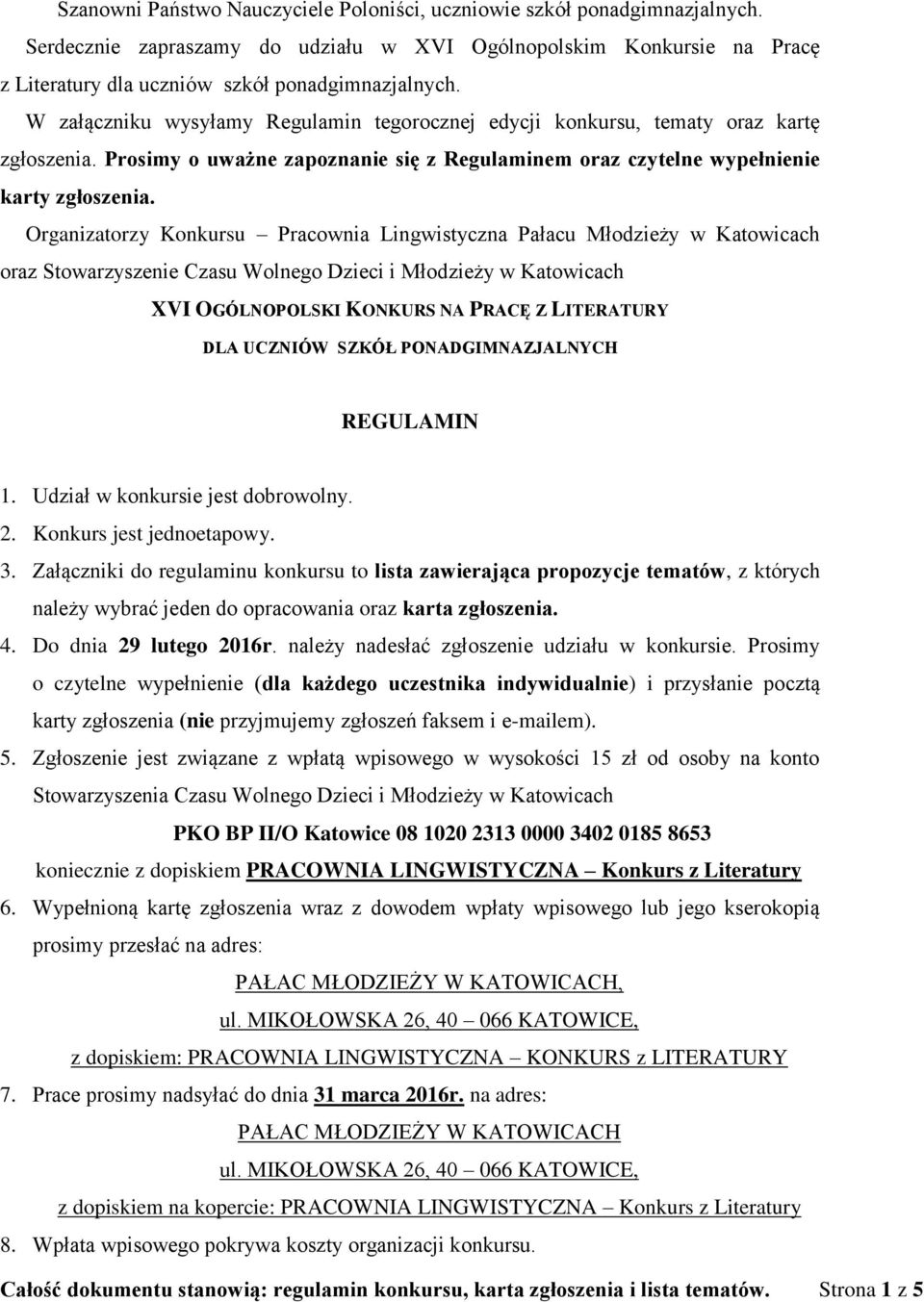 Organizatorzy Konkursu Pracownia Lingwistyczna Pałacu Młodzieży w Katowicach oraz Stowarzyszenie Czasu Wolnego Dzieci i Młodzieży w Katowicach XVI OGÓLNOPOLSKI KONKURS NA PRACĘ Z LITERATURY DLA