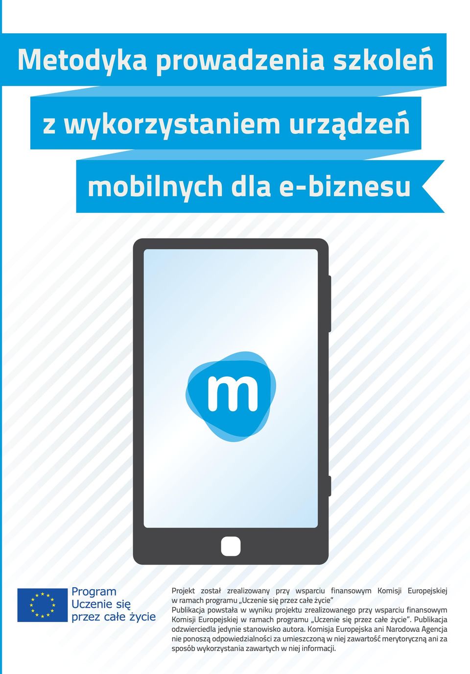 Komisji Europejskiej w ramach programu Uczenie się przez całe życie. Publikacja odzwierciedla jedynie stanowisko autora.