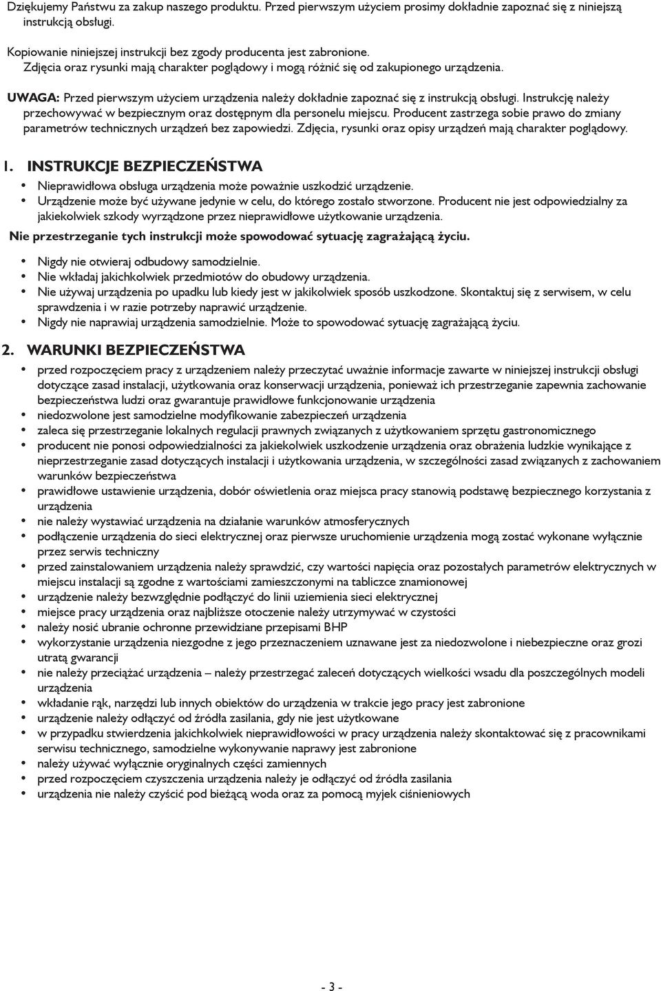 UWAGA: Przed pierwszym użyciem urządzenia należy dokładnie zapoznać się z instrukcją obsługi. Instrukcję należy przechowywać w bezpiecznym oraz dostępnym dla personelu miejscu.