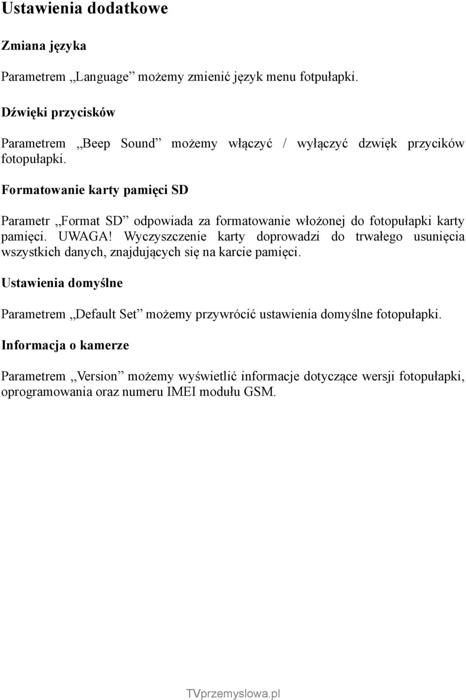 Formatowanie karty pamięci SD Parametr Format SD odpowiada za formatowanie włożonej do fotopułapki karty pamięci. UWAGA!