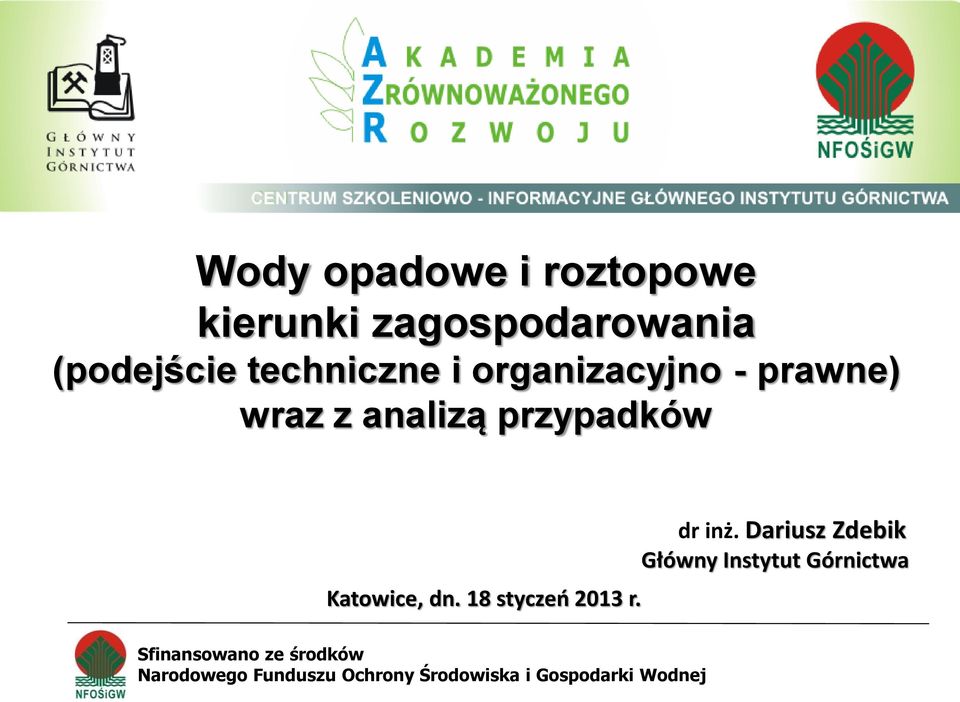 Dariusz Zdebik Główny Instytut Górnictwa Sfinansowano ze środków Narodowego Sfinansowano