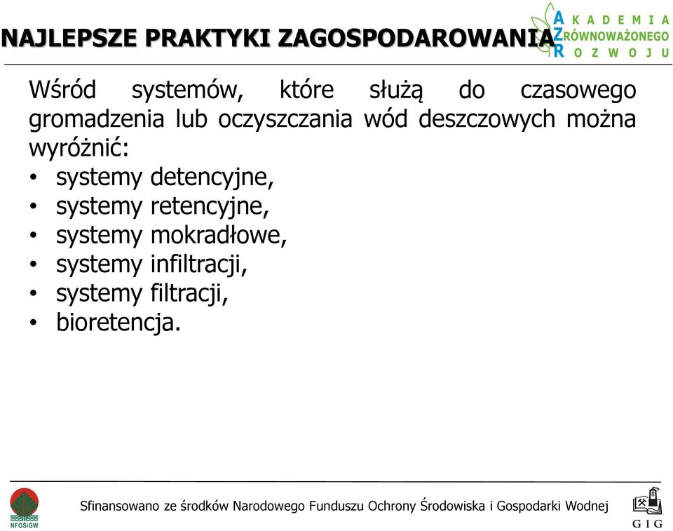 deszczowych można wyróżnić: systemy detencyjne, systemy