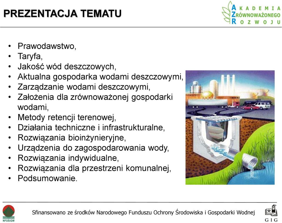 retencji terenowej, Działania techniczne i infrastrukturalne, Rozwiązania bioinżynieryjne,