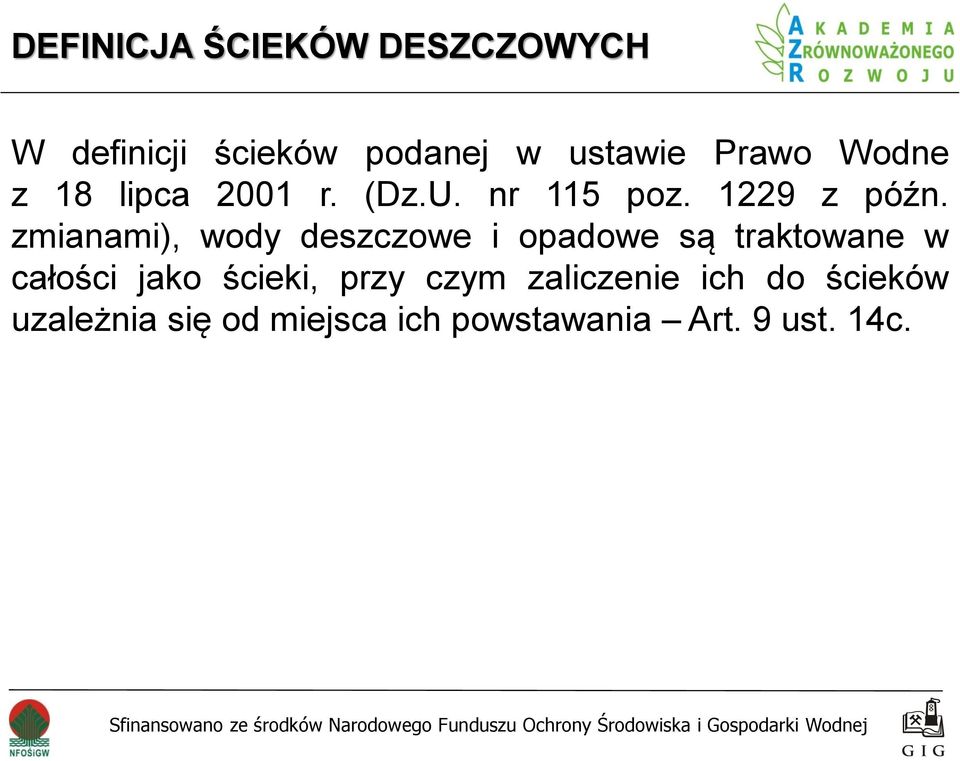 zmianami), wody deszczowe i opadowe są traktowane w całości jako ścieki,