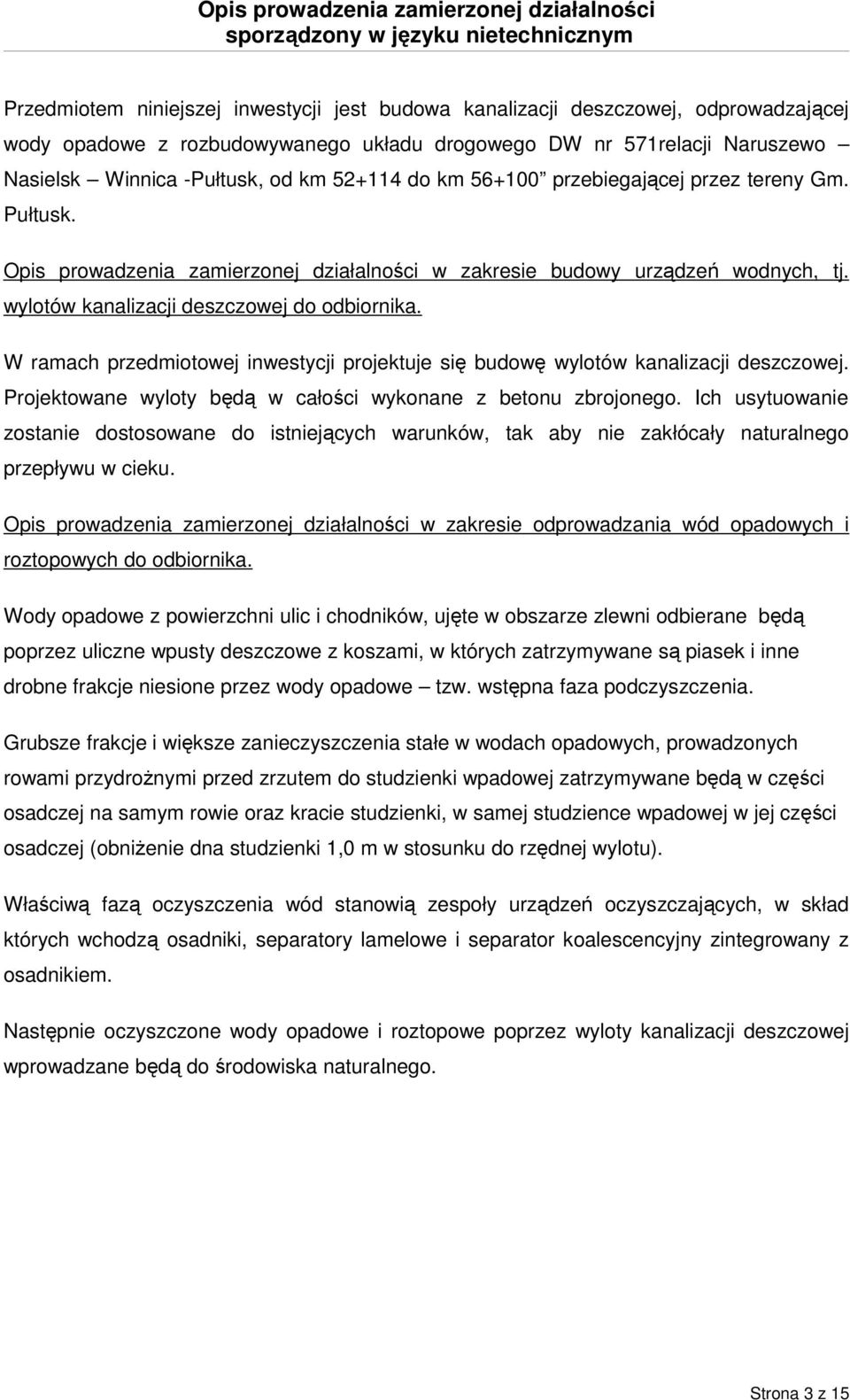 Opis prowadzenia zamierzonej działalności w zakresie budowy urządzeń wodnych, tj. wylotów kanalizacji deszczowej do odbiornika.