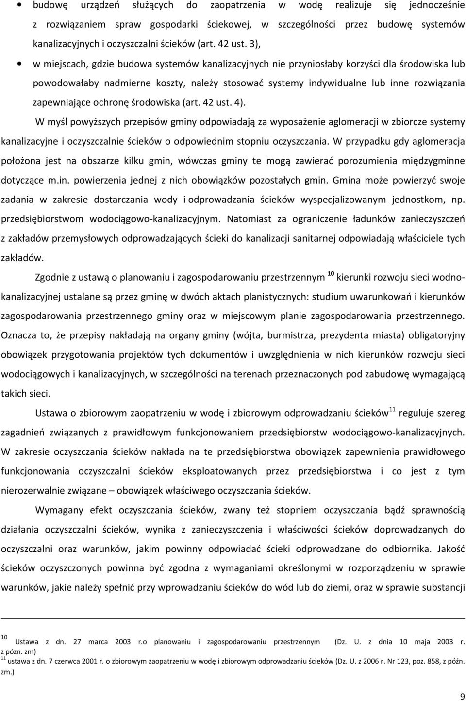 3), w miejscach, gdzie budowa systemów kanalizacyjnych nie przyniosłaby korzyści dla środowiska lub powodowałaby nadmierne koszty, należy stosować systemy indywidualne lub inne rozwiązania