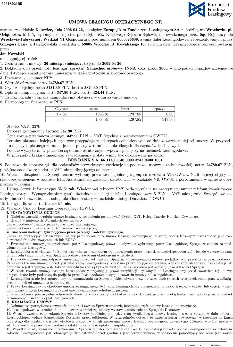 dalej Leasingodawcą, reprezentowanym przez Grzegorz Lasia, a Jan Kowalski z siedzibą w 53605 Wrocław, J.