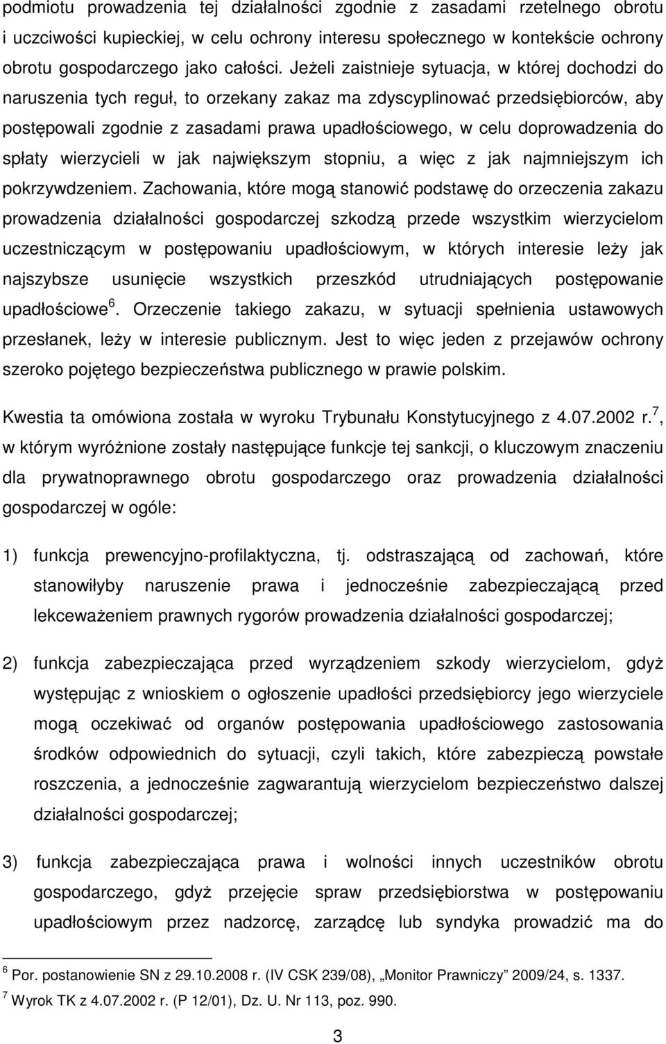 doprowadzenia do spłaty wierzycieli w jak największym stopniu, a więc z jak najmniejszym ich pokrzywdzeniem.