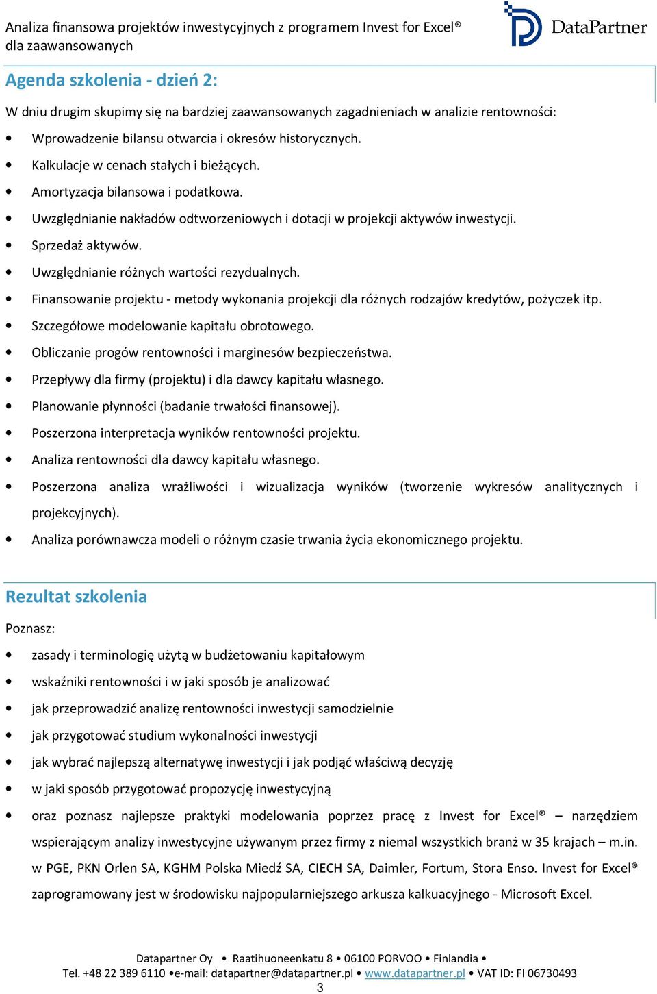 Uwzględnianie różnych wartości rezydualnych. Finansowanie projektu - metody wykonania projekcji dla różnych rodzajów kredytów, pożyczek itp. Szczegółowe modelowanie kapitału obrotowego.