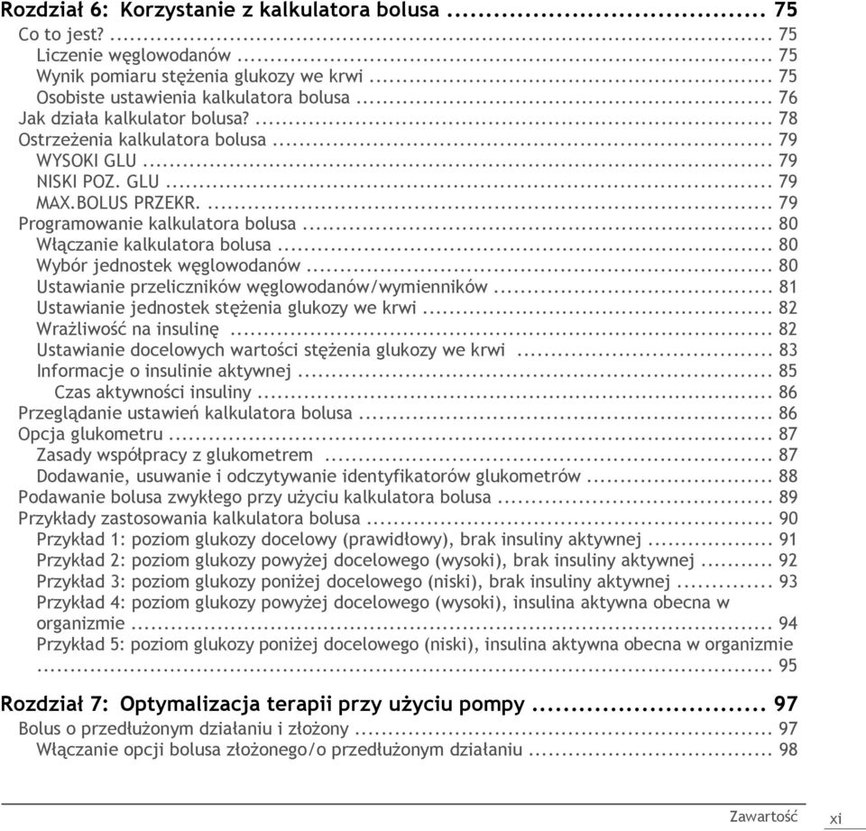 .. 80 Włączanie kalkulatora bolusa... 80 Wybór jednostek węglowodanów... 80 Ustawianie przeliczników węglowodanów/wymienników... 81 Ustawianie jednostek stężenia glukozy we krwi.