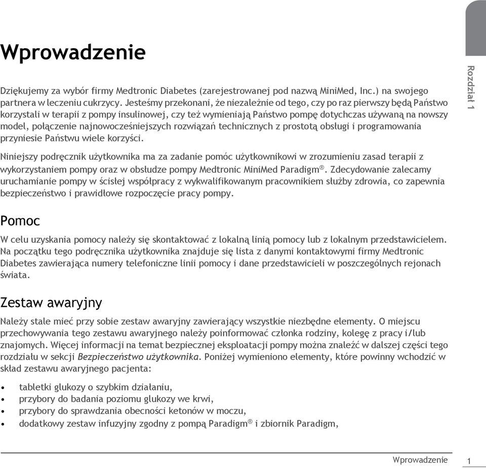 najnowocześniejszych rozwiązań technicznych z prostotą obsługi i programowania przyniesie Państwu wiele korzyści.