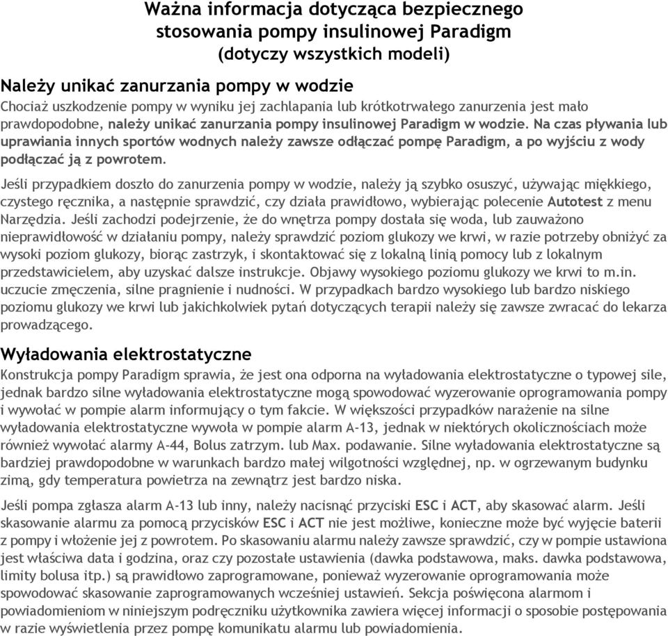 Na czas pływania lub uprawiania innych sportów wodnych należy zawsze odłączać pompę Paradigm, a po wyjściu z wody podłączać ją z powrotem.