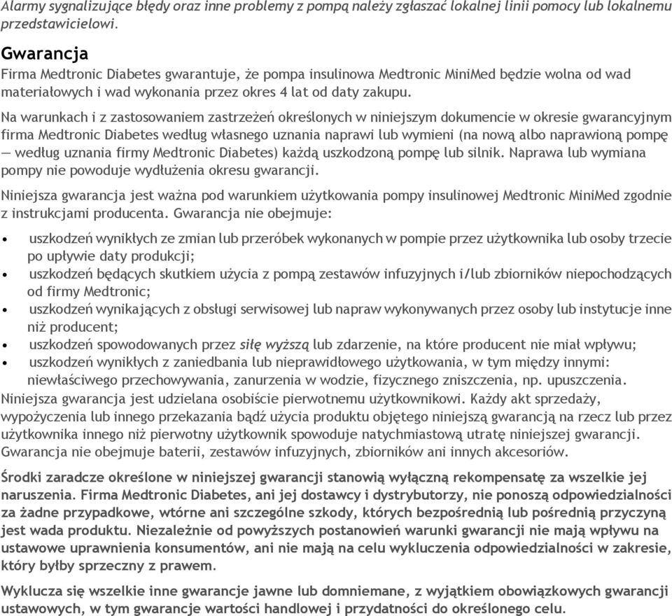 Na warunkach i z zastosowaniem zastrzeżeń określonych w niniejszym dokumencie w okresie gwarancyjnym firma Medtronic Diabetes według własnego uznania naprawi lub wymieni (na nową albo naprawioną