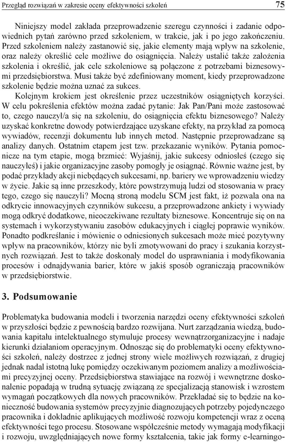 Należy ustalić także założenia szkolenia i określić, jak cele szkoleniowe są połączone z potrzebami biznesowymi przedsiębiorstwa.