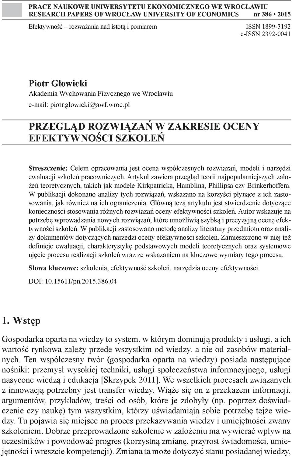 pl PRZEGLĄD ROZWIĄZAŃ W ZAKRESIE OCENY EFEKTYWNOŚCI SZKOLEŃ Streszczenie: Celem opracowania jest ocena współczesnych rozwiązań, modeli i narzędzi ewaluacji szkoleń pracowniczych.