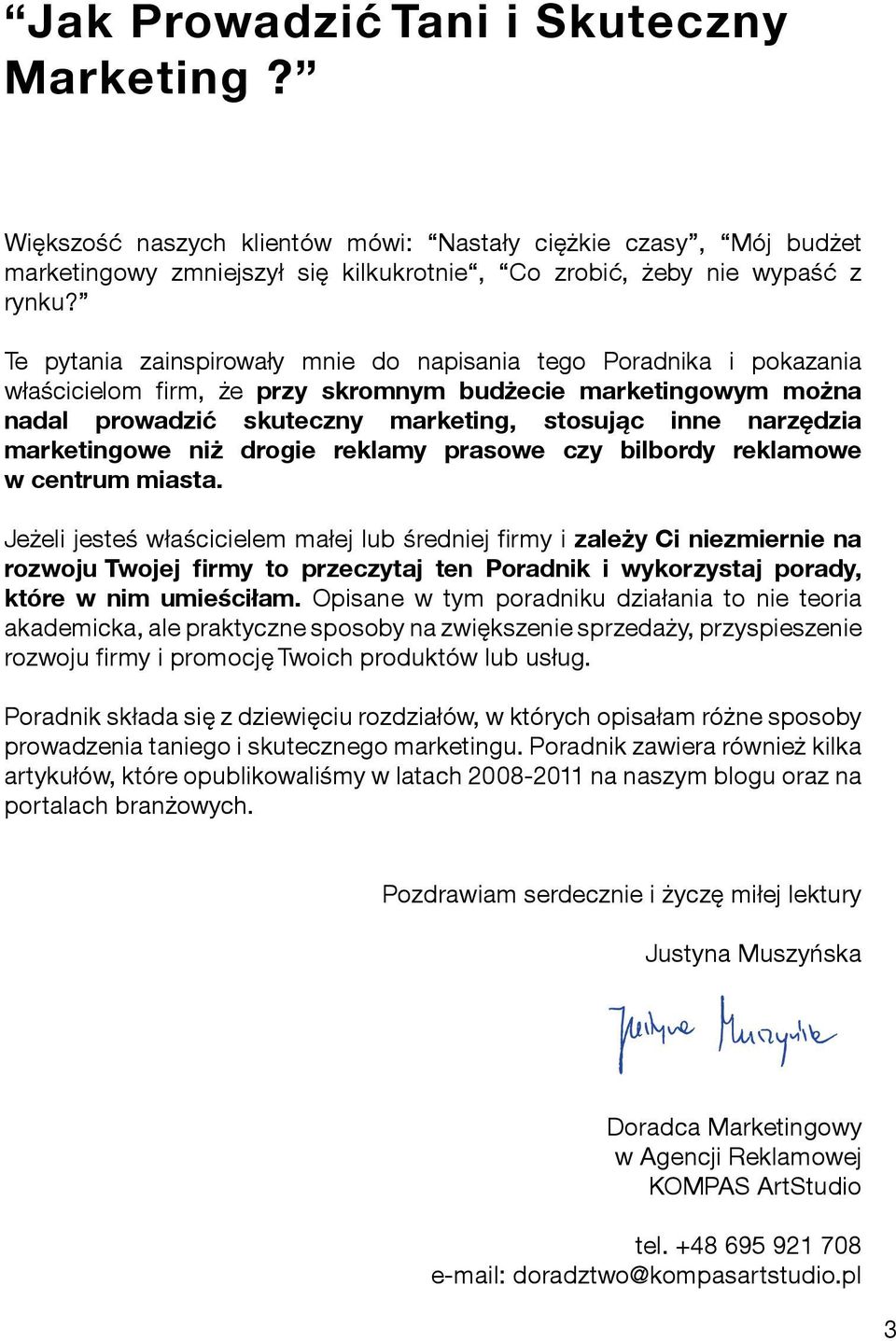 marketingowe niż drogie reklamy prasowe czy bilbordy reklamowe w centrum miasta.