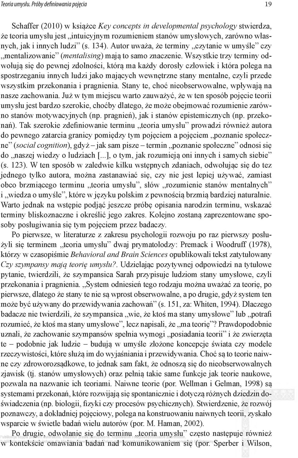 innych ludzi (s. 134). Autor uważa, że terminy czytanie w umyśle czy mentalizowanie (mentalising) mają to samo znaczenie.