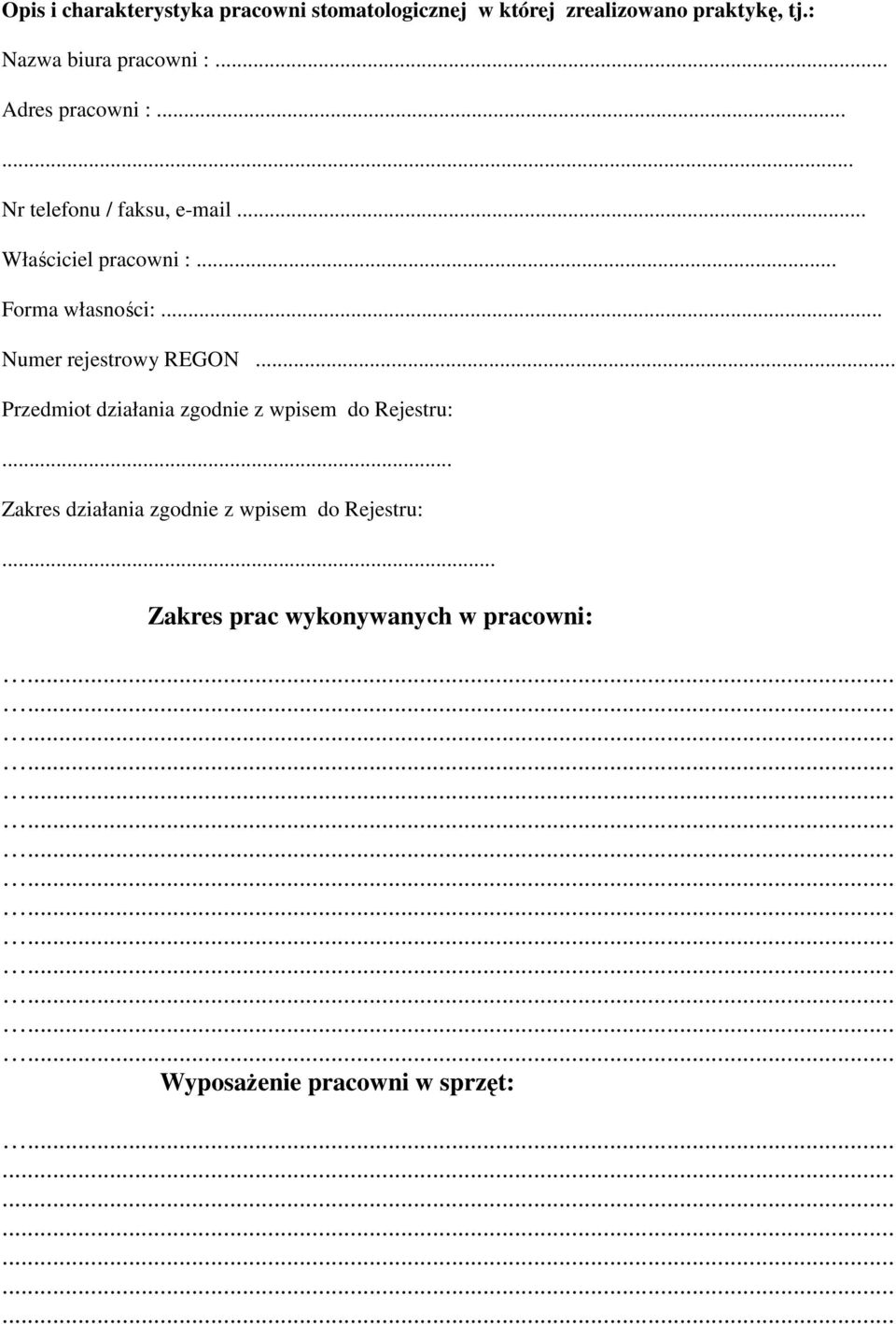 .. Forma własności:... Numer rejestrowy REGON... Przedmiot działania zgodnie z wpisem do Rejestru:.