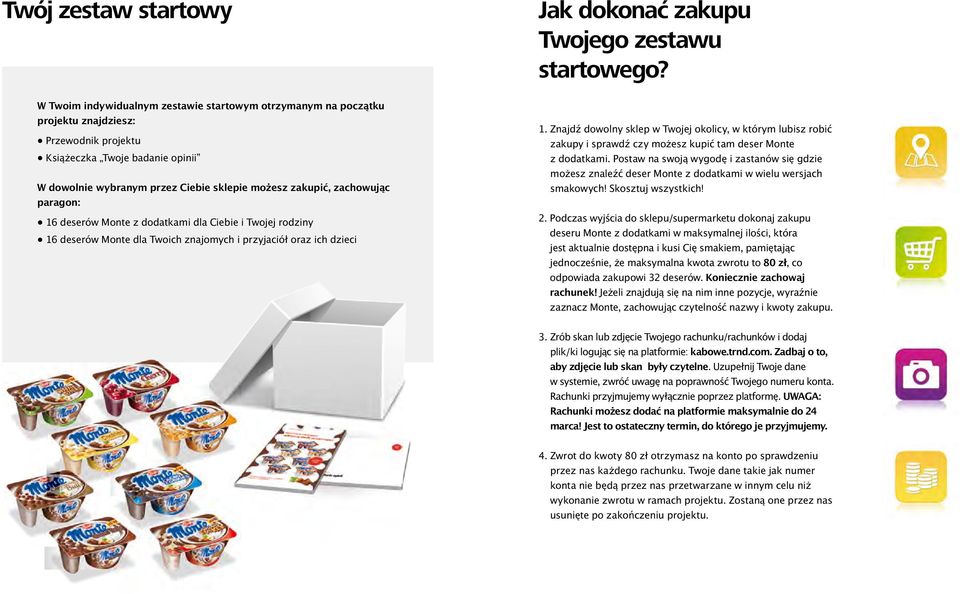 zachowując paragon: 16 deserów Monte z dodatkami dla Ciebie i Twojej rodziny 16 deserów Monte dla Twoich znajomych i przyjaciół oraz ich dzieci 1.