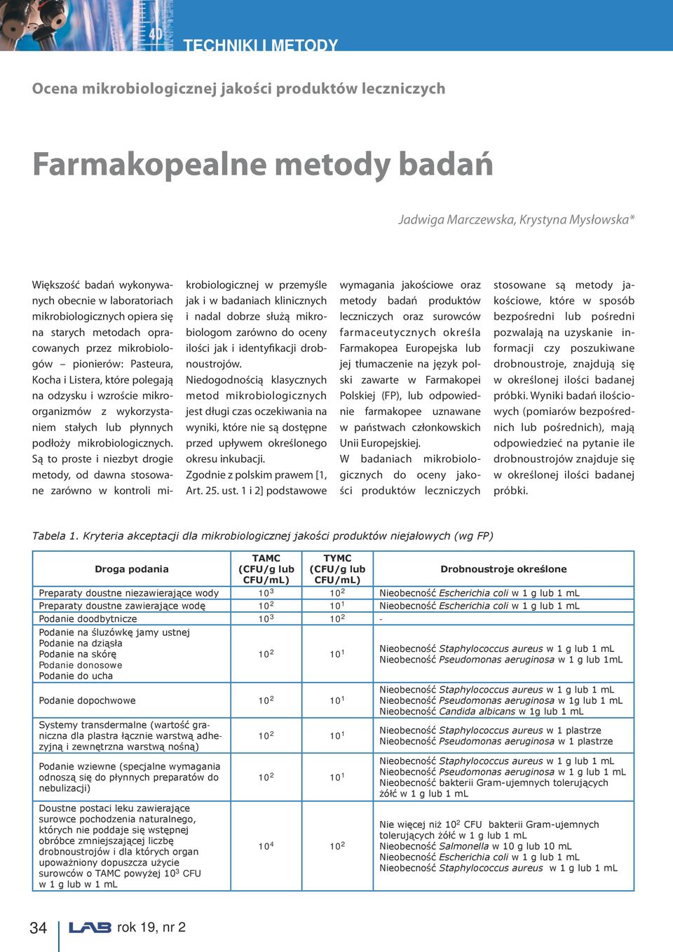 wykorzystaniem stałych lub płynnych podłoży mikrobiologicznych.