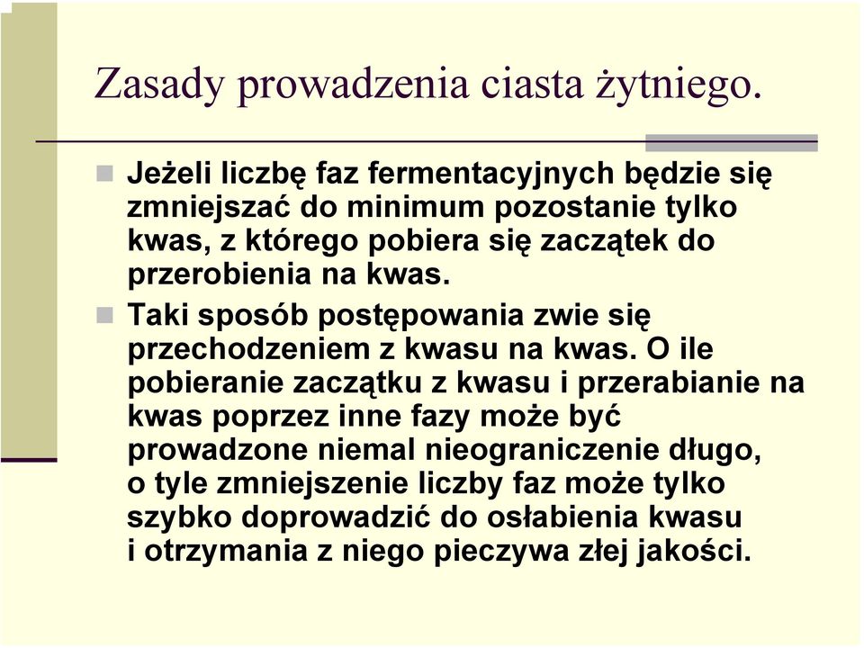 przerobienia na kwas. Taki sposób postępowania zwie się przechodzeniem z kwasu na kwas.