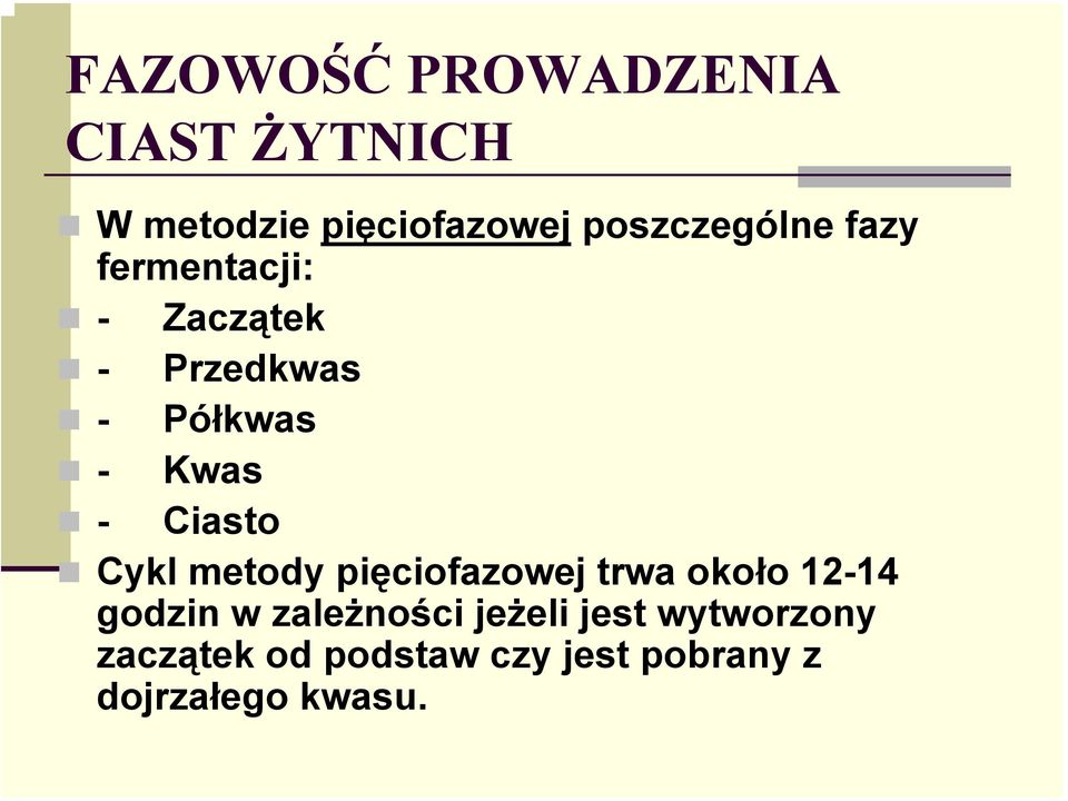 - Ciasto Cykl metody pięciofazowej trwa około 12-14 godzin w