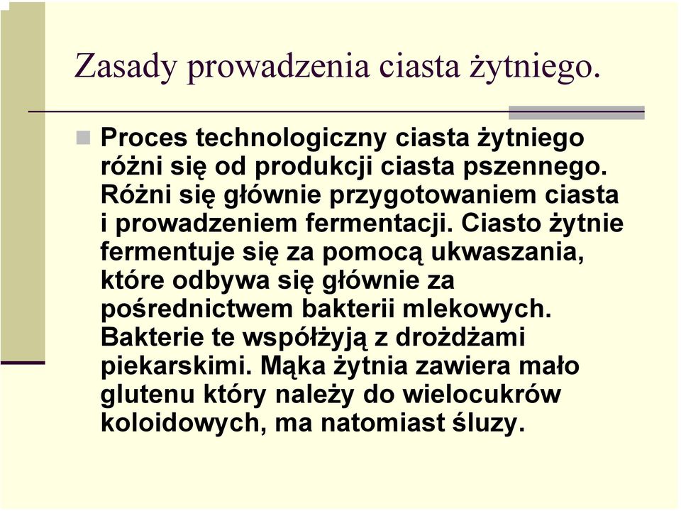 Różni się głównie przygotowaniem ciasta i prowadzeniem fermentacji.