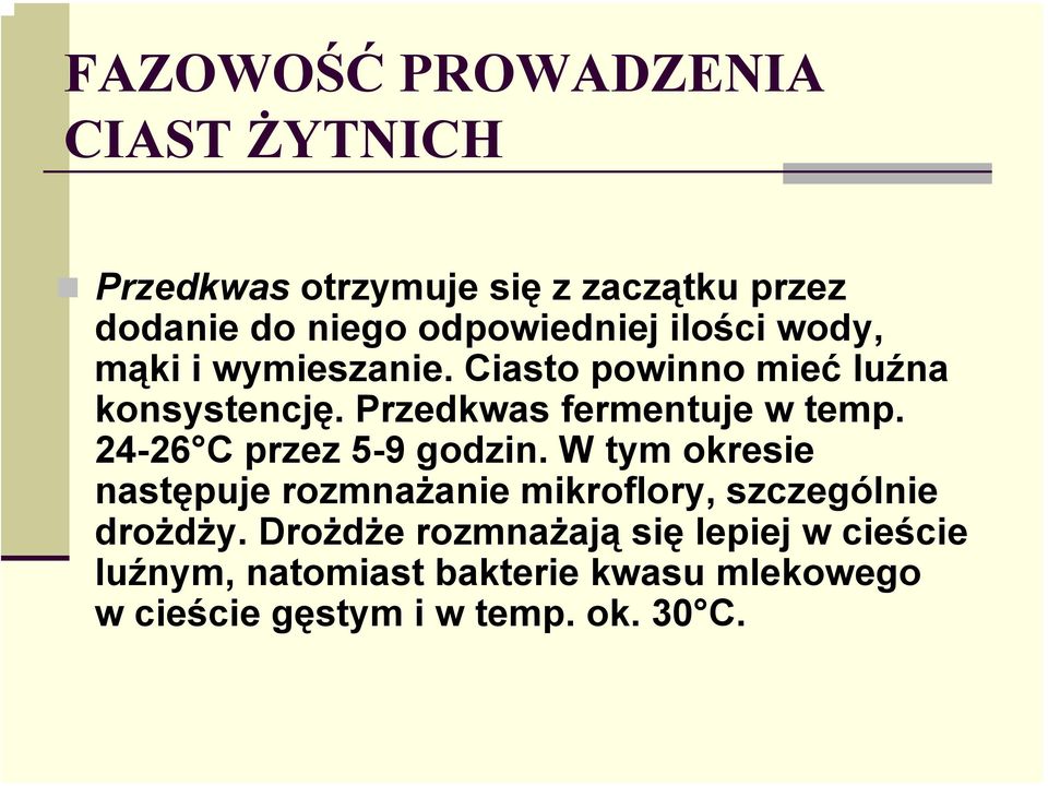 24-26 C przez 5-9 godzin. W tym okresie następuje rozmnażanie mikroflory, szczególnie drożdży.