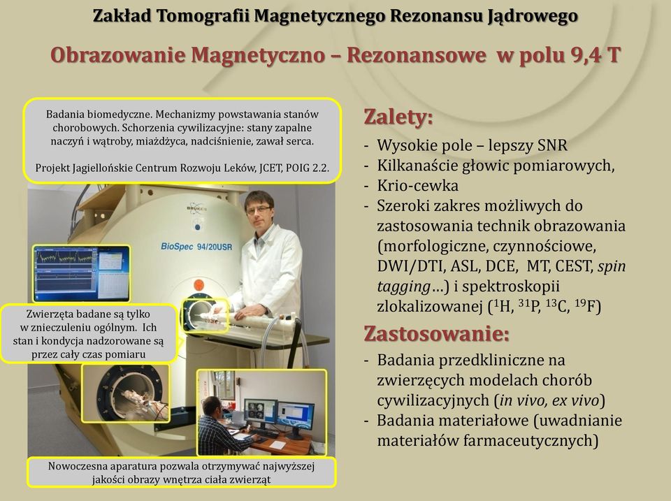 2. Zwierzęta badane są tylko w znieczuleniu ogólnym.
